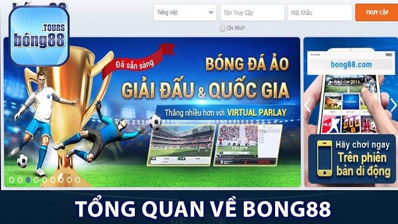 Sơ lược vài nét tổng quan về nhà cái Bong88 