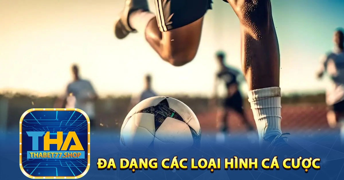 Đa dạng các loại hình cá cược thể thao