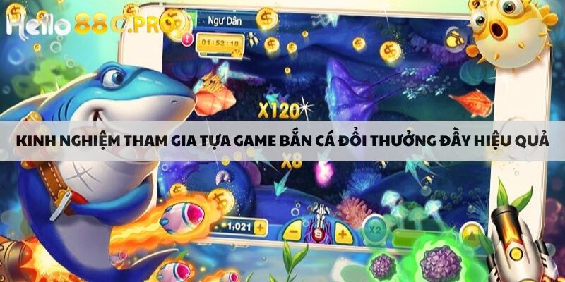 Kinh nghiệm tham gia tựa game bắn cá đổi thưởng đầy hiệu quả