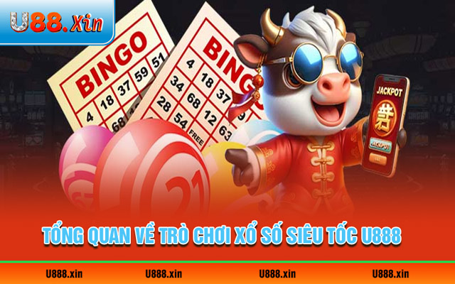Tổng quan về trò chơi xổ số siêu tốc U888 